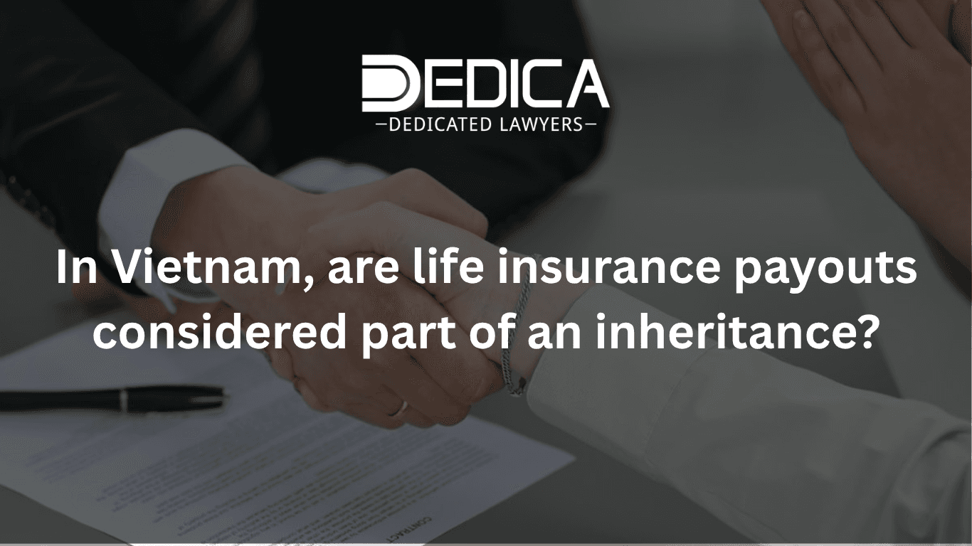In Vietnam, Is a Life Insurance Payout Part of the Estate?