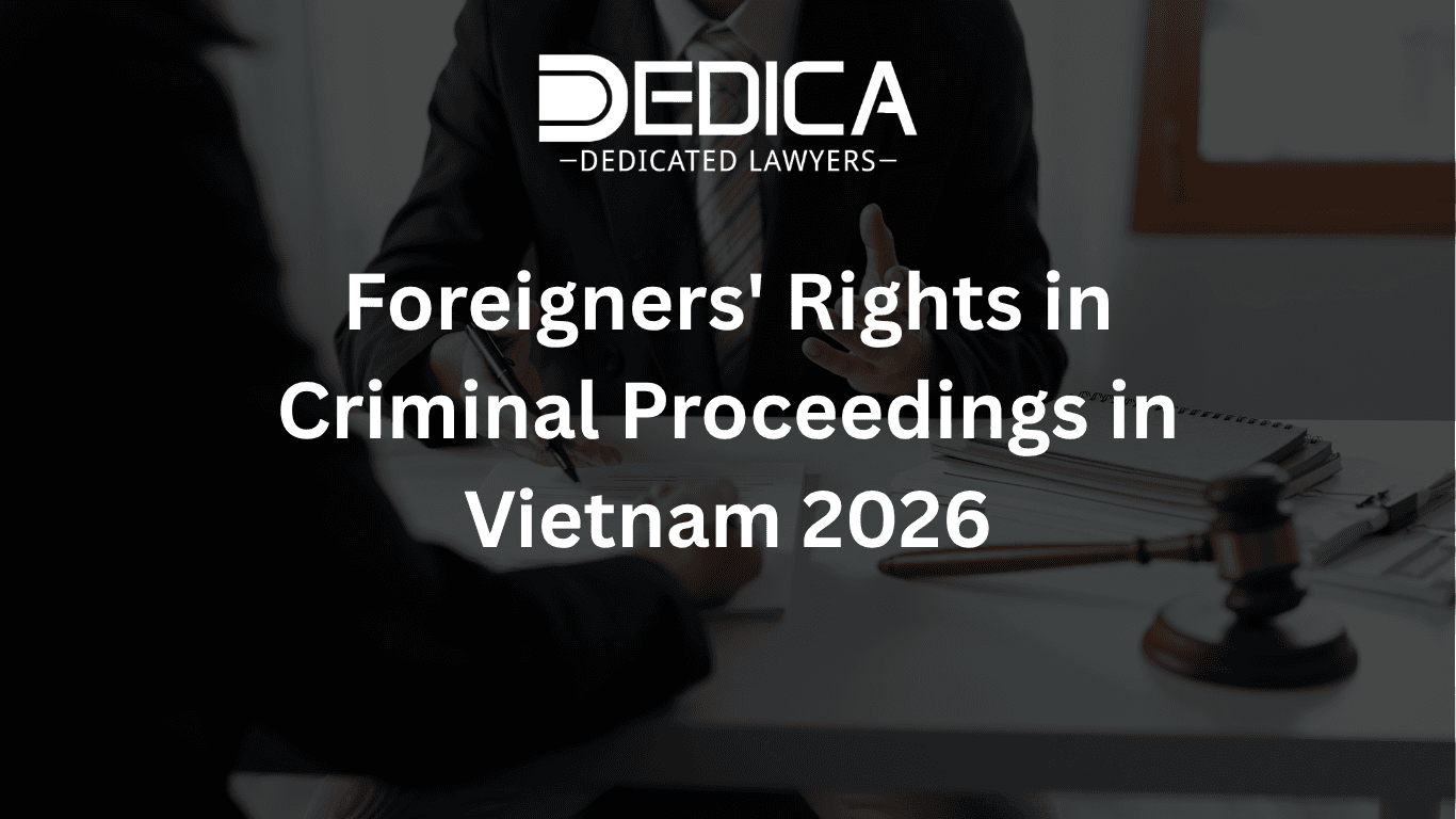 Foreigners' Rights in Criminal Proceedings in Vietnam 2026