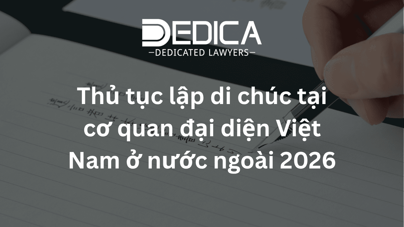 Thủ tục lập di chúc tại cơ quan đại diện Việt Nam ở nước ngoài 2026