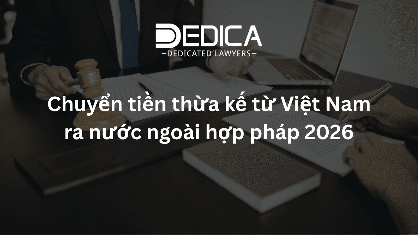 Chuyển tiền thừa kế từ Việt Nam ra nước ngoài hợp pháp 2026