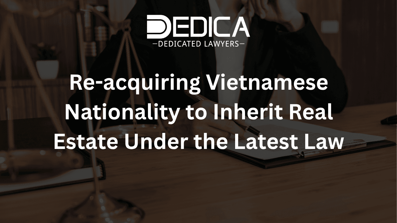 Re-acquiring Vietnamese Nationality to Inherit Real Estate Under the Latest Law