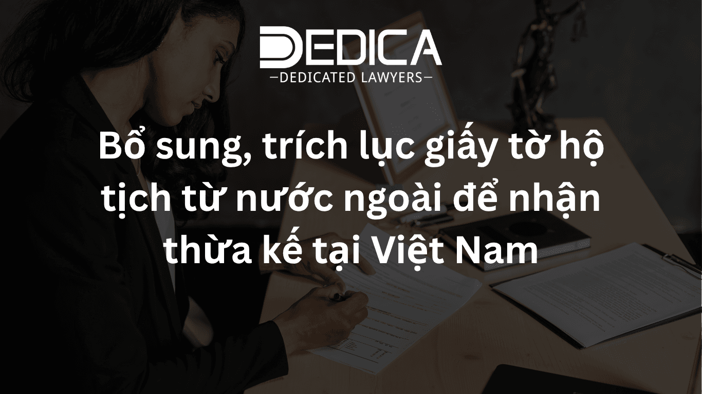 Bổ sung, trích lục giấy tờ hộ tịch từ nước ngoài để nhận thừa kế tại Việt Nam