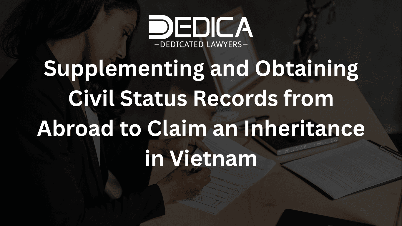 Supplementing and Obtaining Civil Status Records from Abroad to Claim an Inheritance in Vietnam