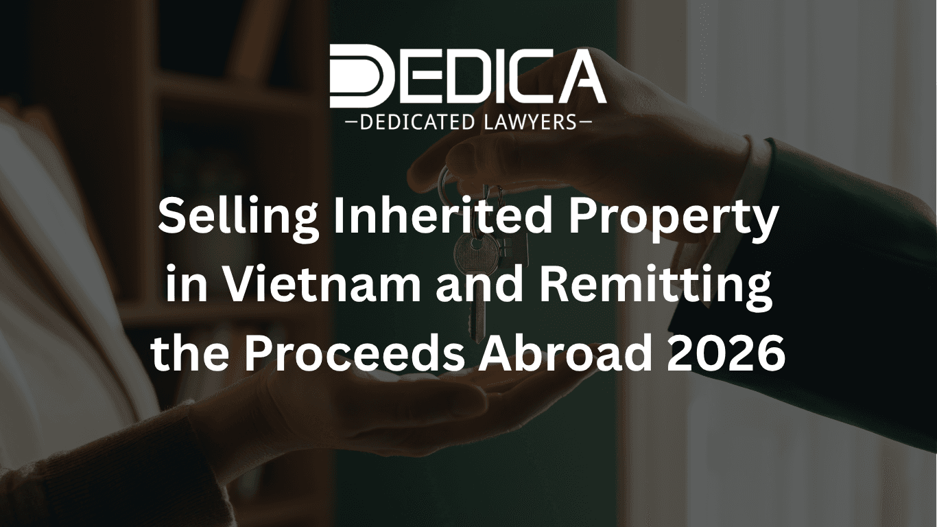 Selling Inherited Property in Vietnam and Remitting the Proceeds Abroad 2026