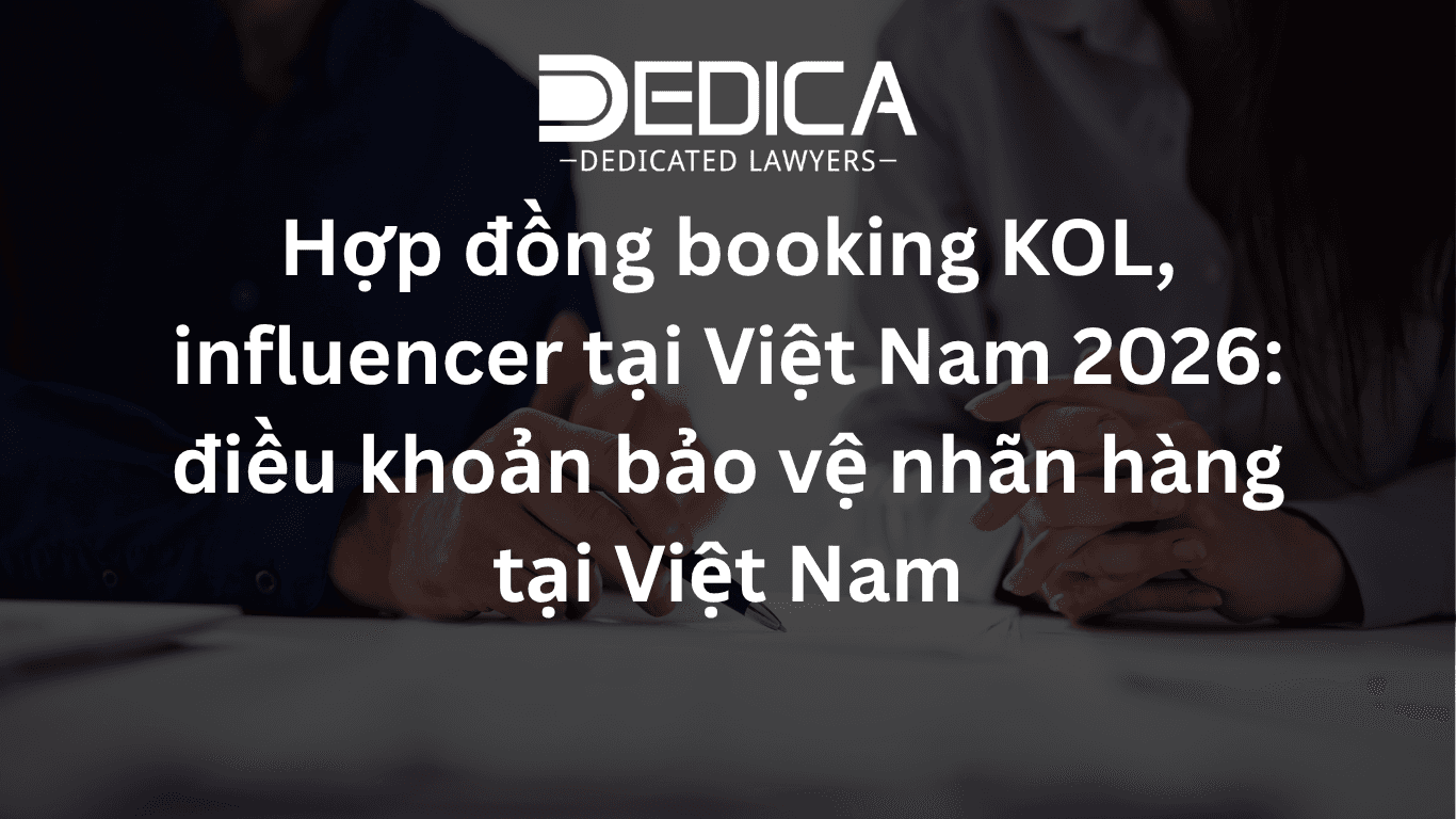 Hợp đồng booking KOL, influencer tại Việt Nam 2026: điều khoản bảo vệ nhãn hàng tại Việt Nam