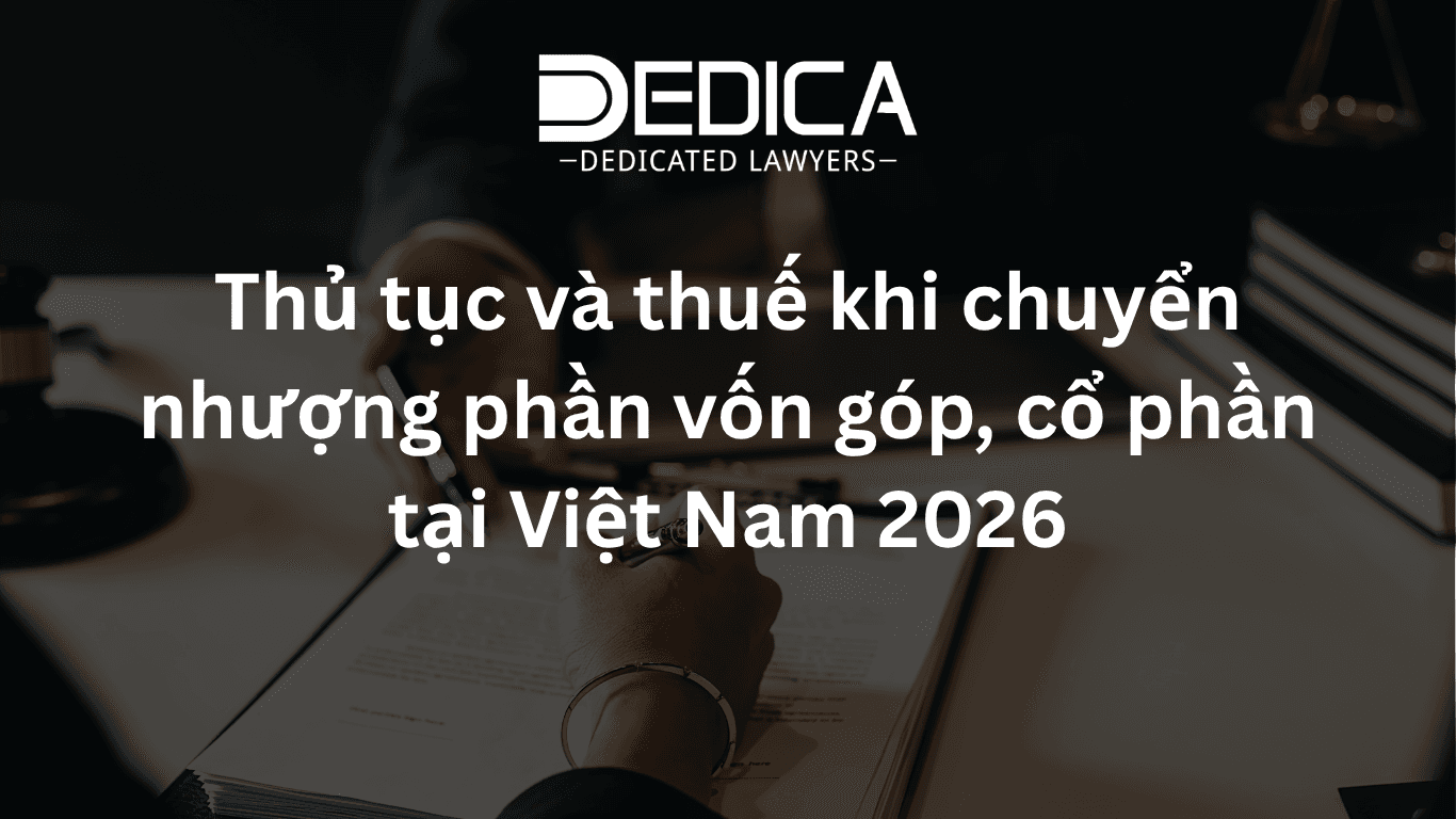 Thủ tục và thuế khi chuyển nhượng phần vốn góp, cổ phần tại Việt Nam 2026