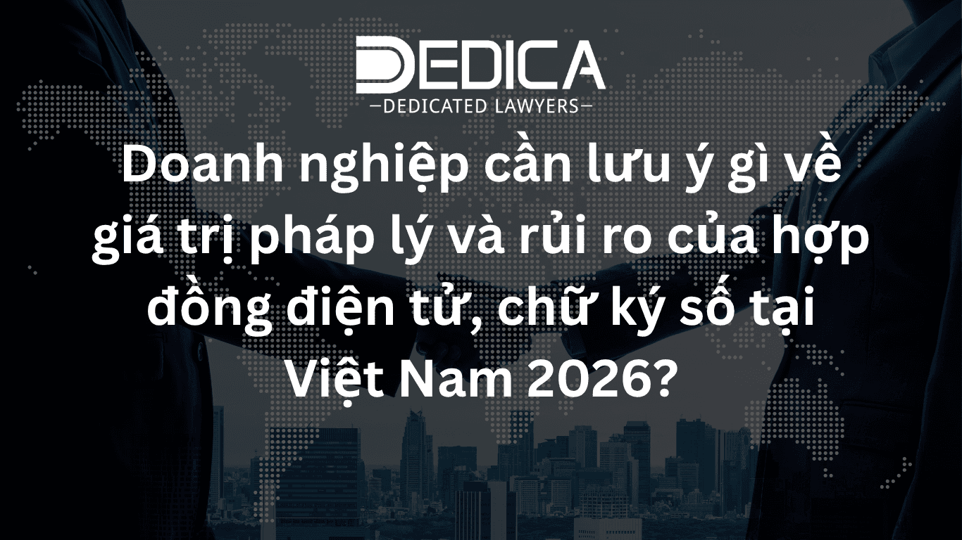 Doanh nghiệp cần lưu ý gì về giá trị pháp lý và rủi ro của hợp đồng điện tử, chữ ký số tại Việt Nam 2026?