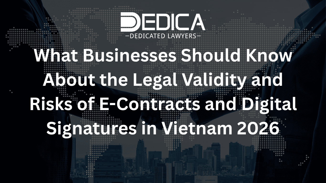 What Businesses Should Know About the Legal Validity and Risks of E-Contracts and Digital Signatures in Vietnam 2026