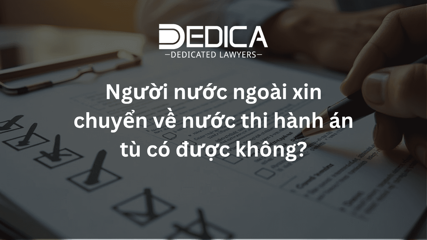 Người nước ngoài xin chuyển về nước thi hành án tù có được không?