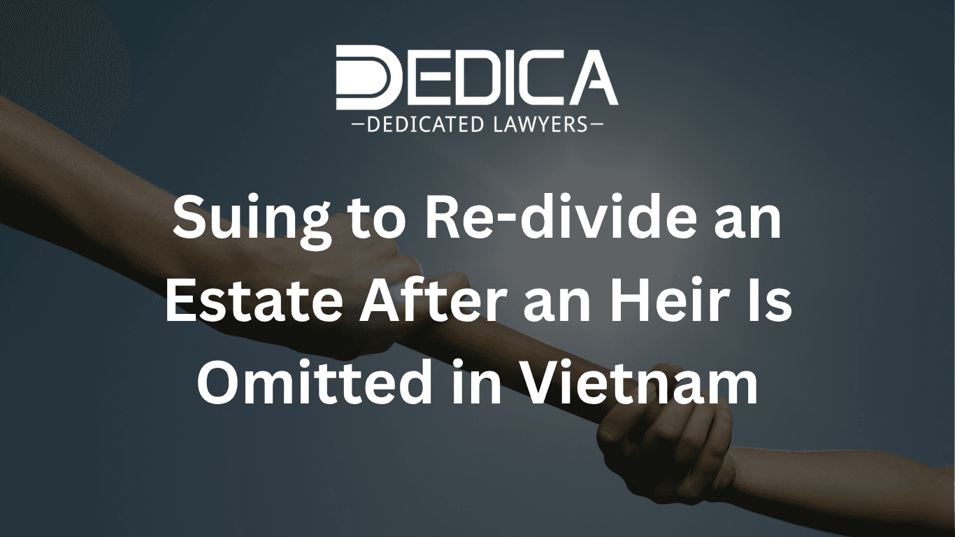 Suing to Re-divide an Estate After an Heir Is Omitted in Vietnam
