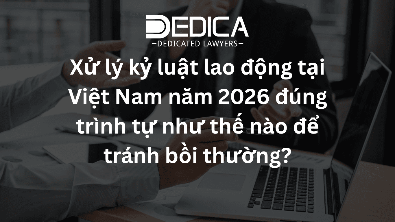 Xử lý kỷ luật lao động tại Việt Nam năm 2026 đúng trình tự như thế nào để tránh bồi thường?