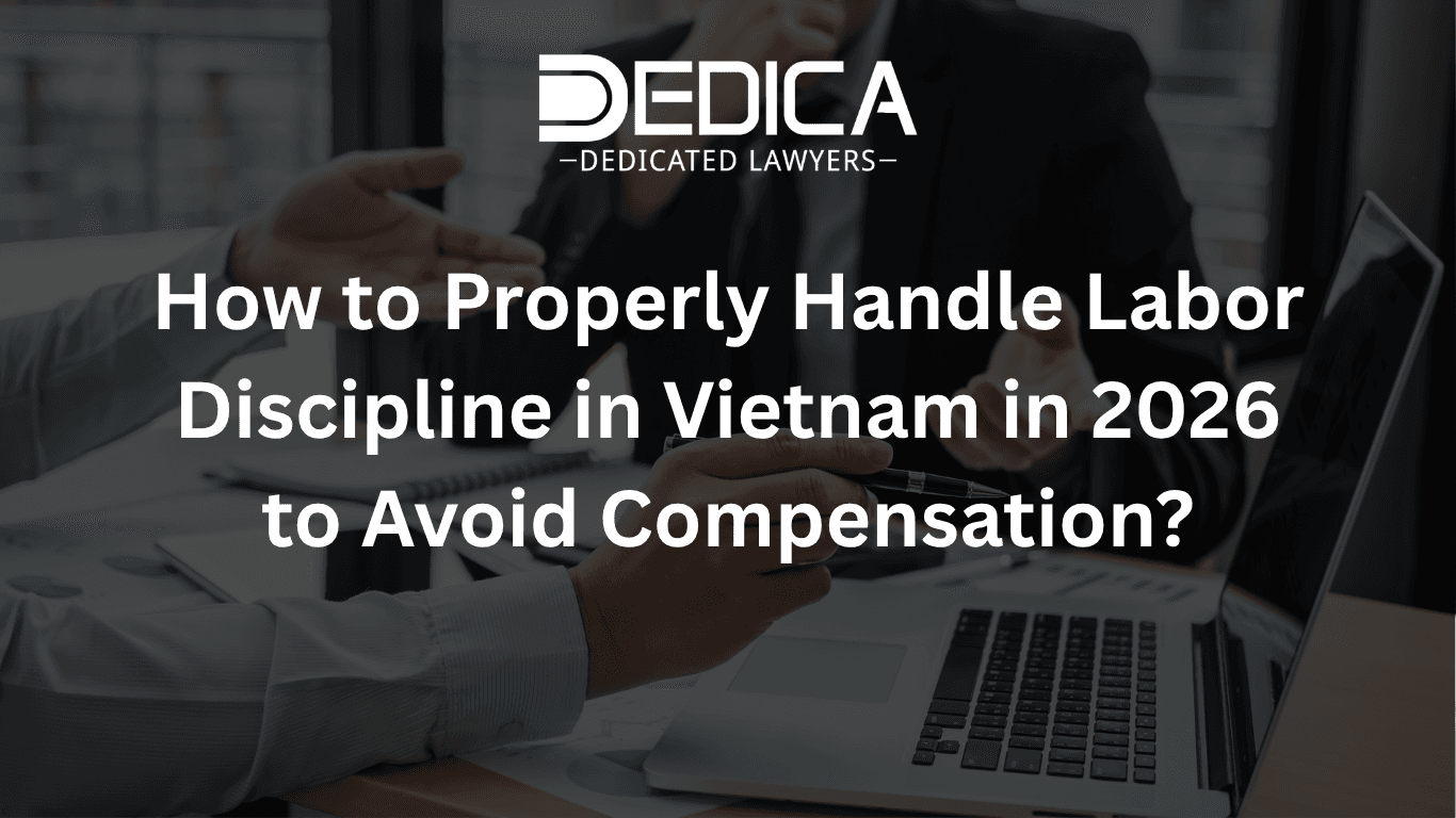 How to Properly Handle Labor Discipline in Vietnam in 2026 to Avoid Compensation?