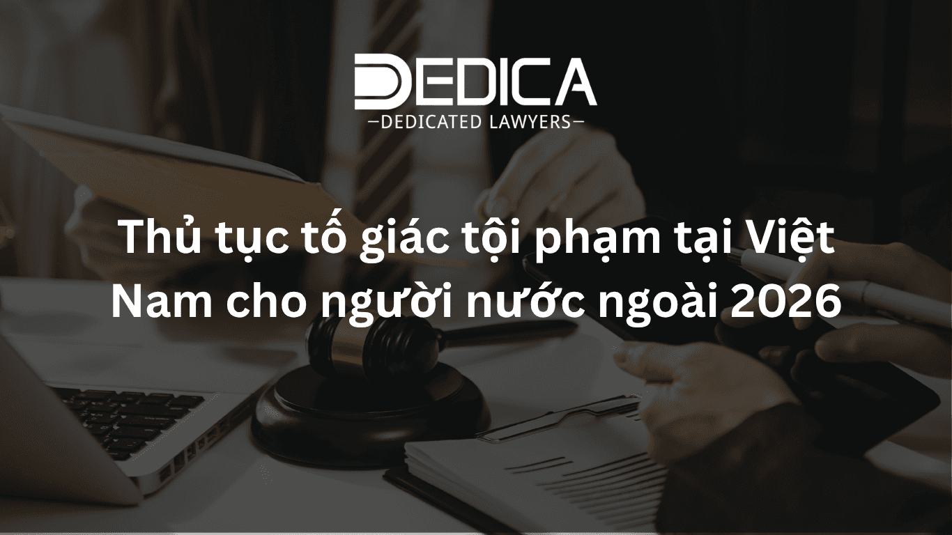 Thủ tục tố giác tội phạm tại Việt Nam cho người nước ngoài 2026