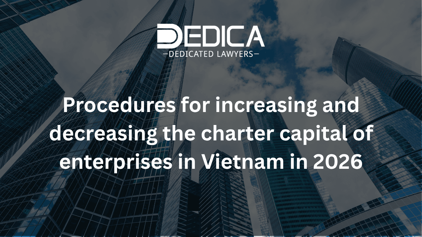 Procedures for Increasing and Decreasing Charter Capital of Companies in Vietnam 2026