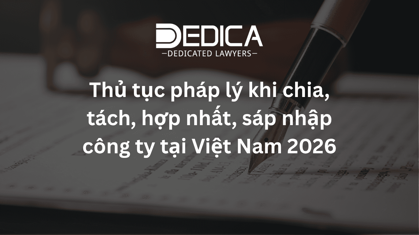 Thủ tục pháp lý khi chia, tách, hợp nhất, sáp nhập công ty tại Việt Nam 2026