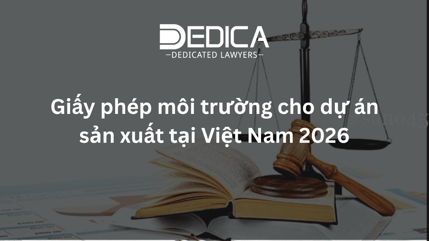 Giấy phép môi trường cho dự án sản xuất tại Việt Nam 2026