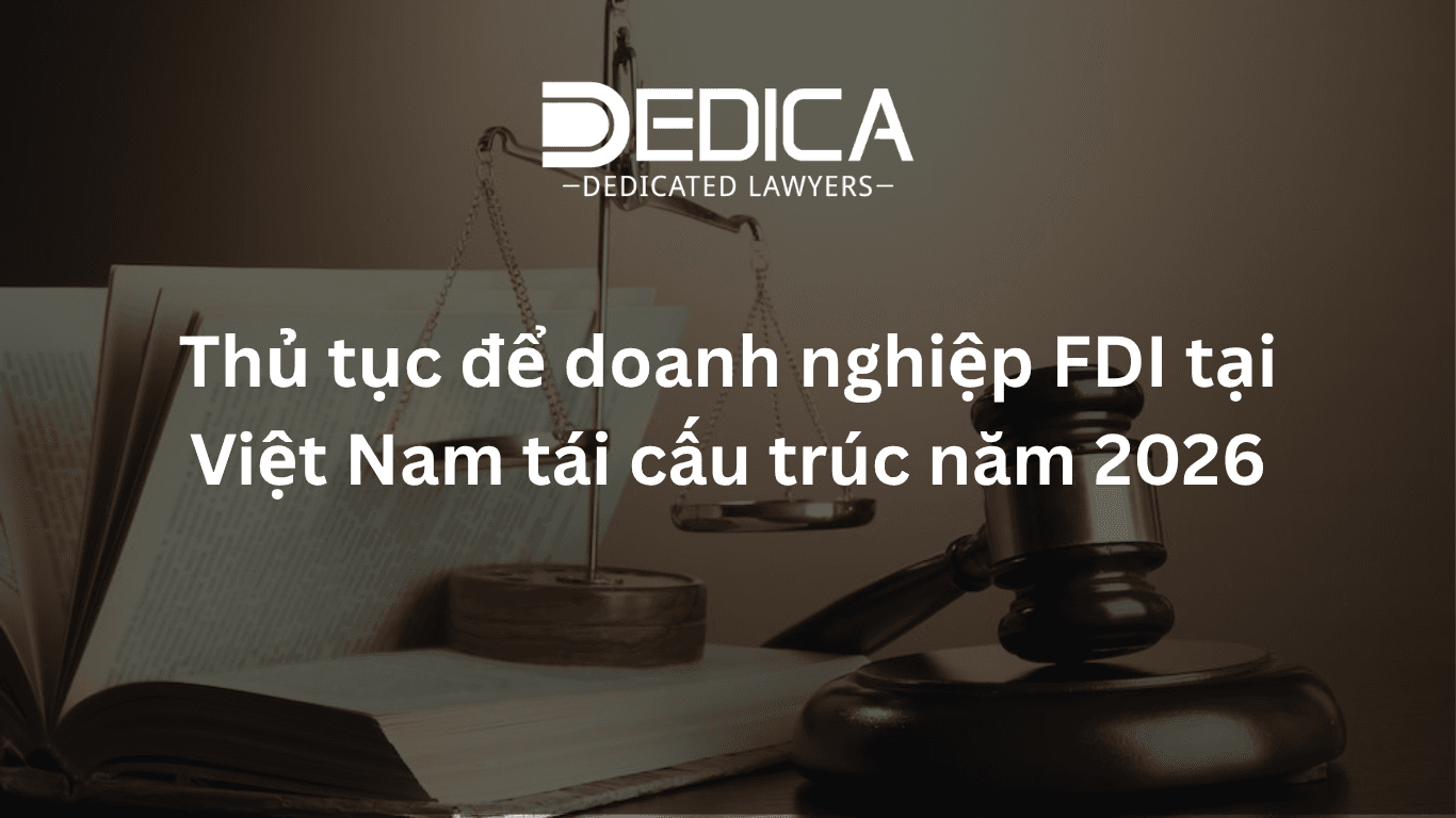 Thủ tục tái cấu trúc doanh nghiệp FDI tại Việt Nam năm 2026: sáp nhập, chia tách, giải thể