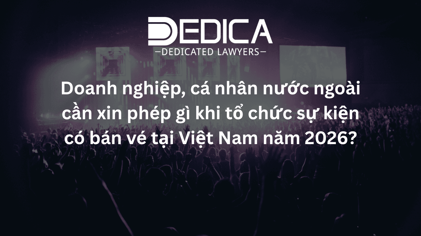 Doanh nghiệp, cá nhân nước ngoài cần xin phép gì khi tổ chức sự kiện có bán vé tại Việt Nam năm 2026?