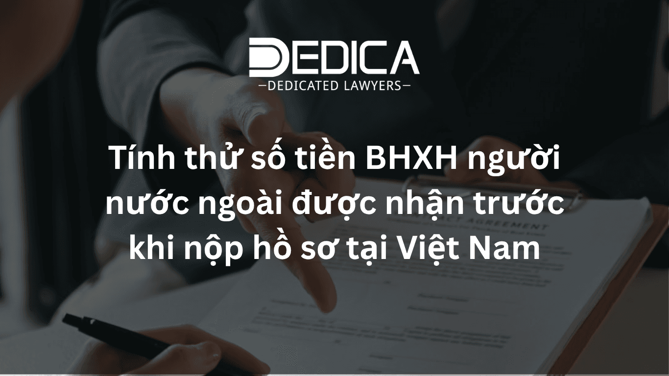 Tính thử số tiền BHXH người nước ngoài được nhận trước khi nộp hồ sơ tại Việt Nam
