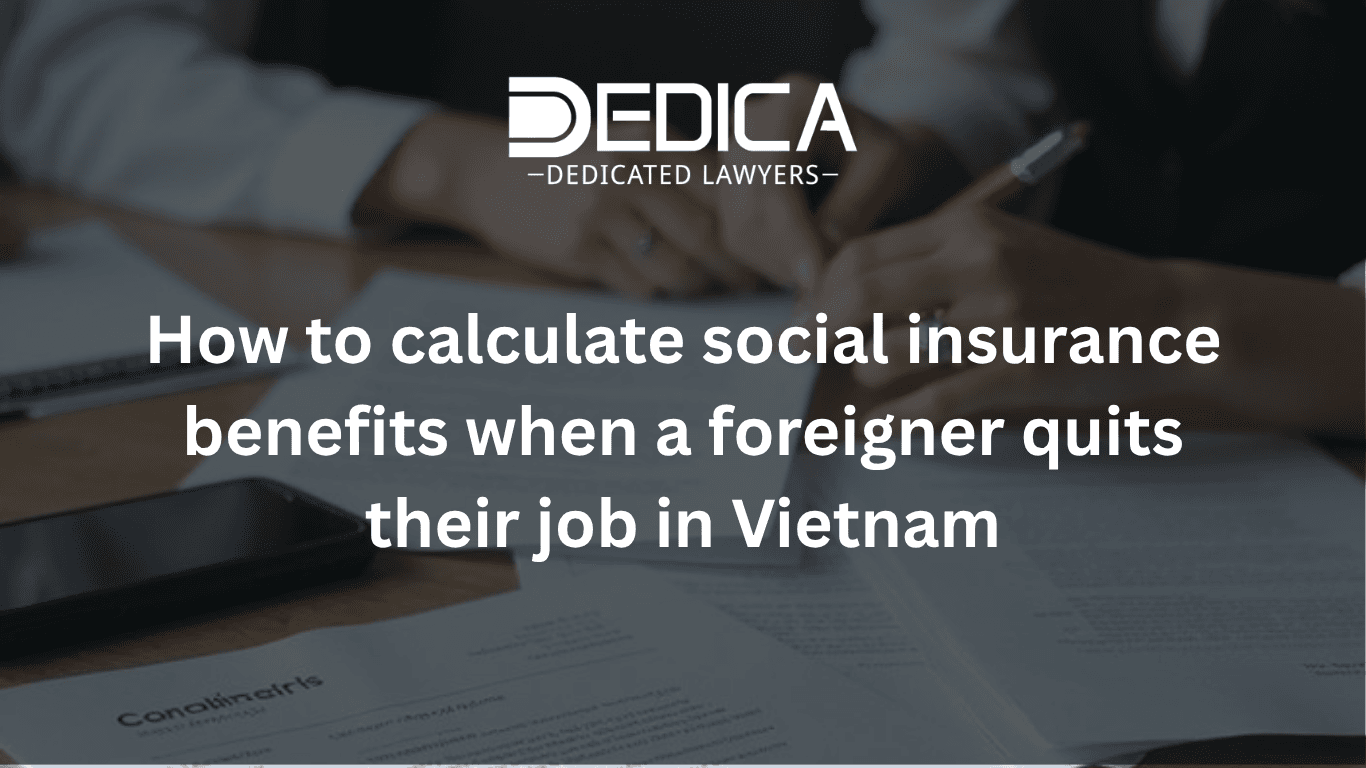 How to Calculate Social Insurance Benefits for Foreigners Leaving Vietnam