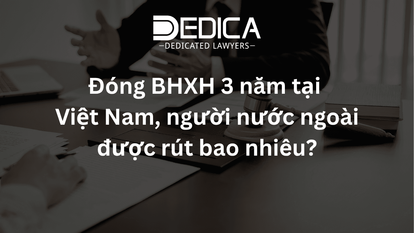 Đóng BHXH 3 năm tại Việt Nam, người nước ngoài được rút bao nhiêu?