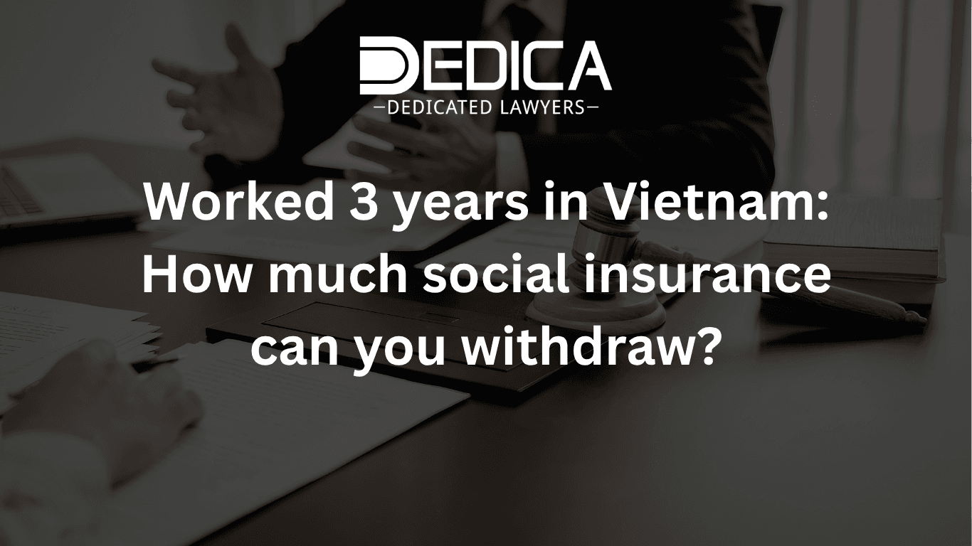 Worked 3 years in Vietnam: How much social insurance can you withdraw?