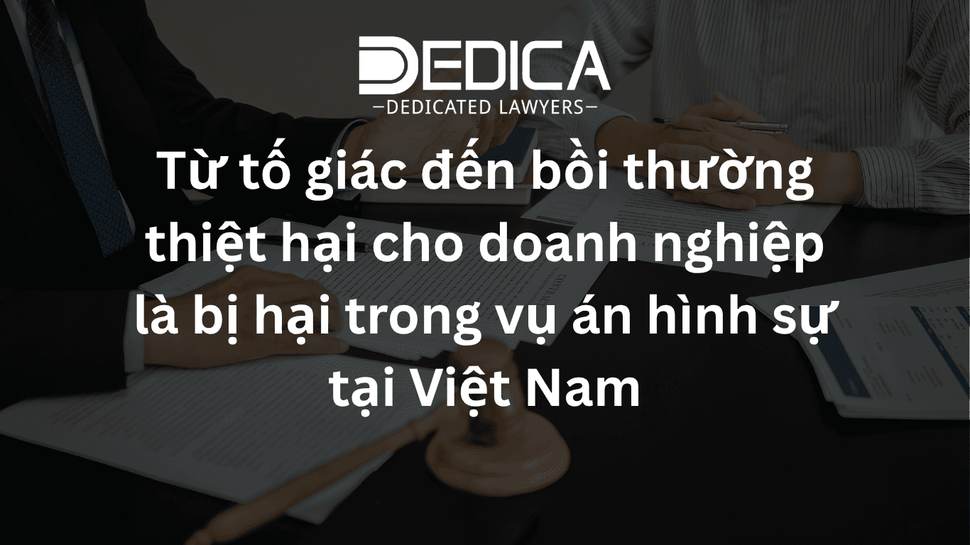 Từ tố giác đến bồi thường thiệt hại cho doanh nghiệp là bị hại trong vụ án hình sự tại Việt Nam