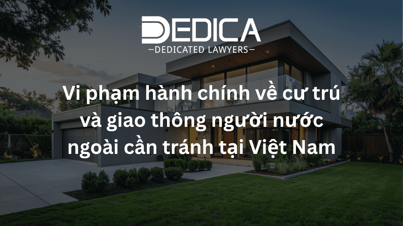 Vi phạm hành chính về cư trú và giao thông người nước ngoài cần tránh tại Việt Nam