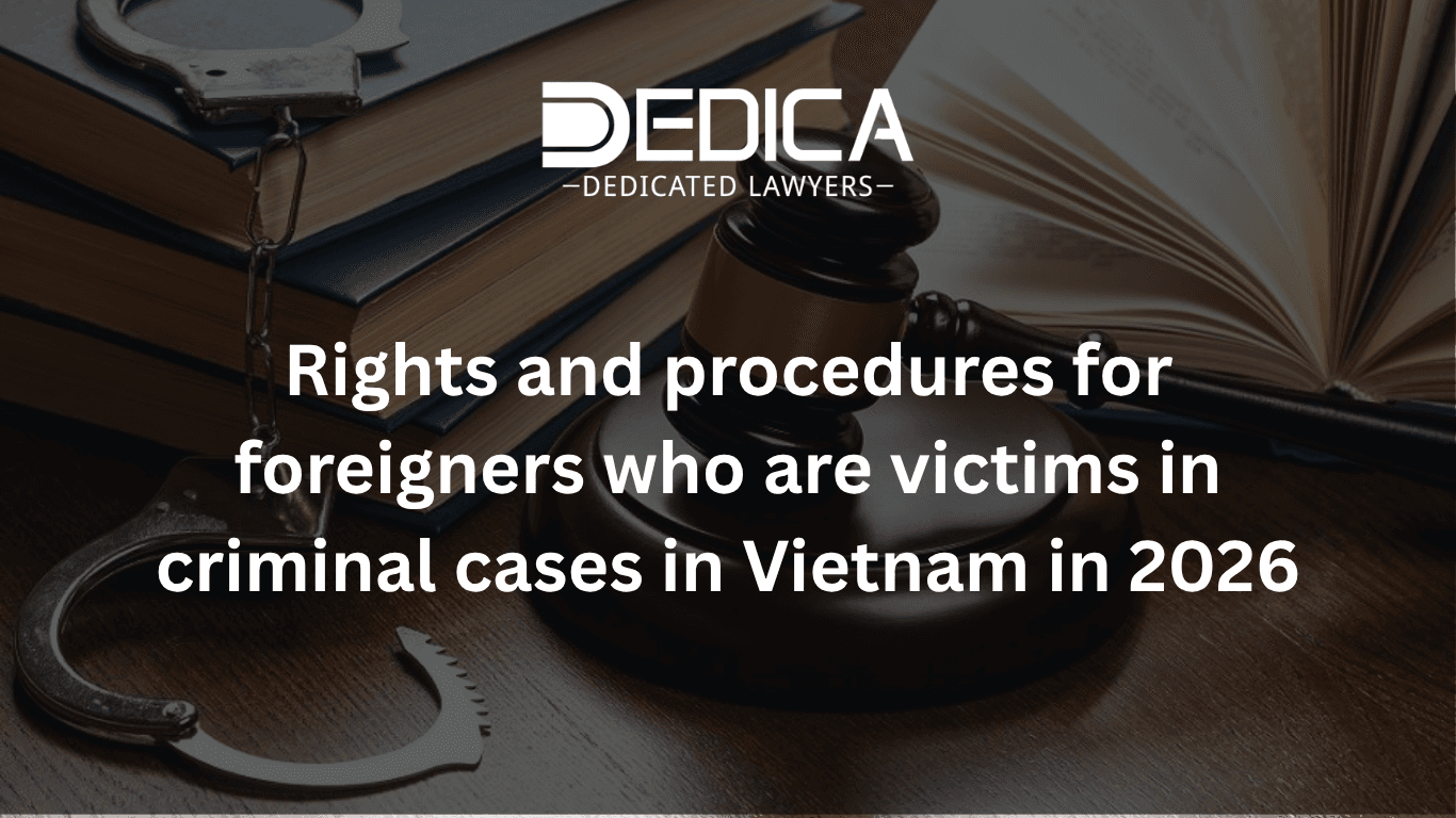 Rights and Procedures for Foreigners as Victims in Criminal Cases in Vietnam 2026